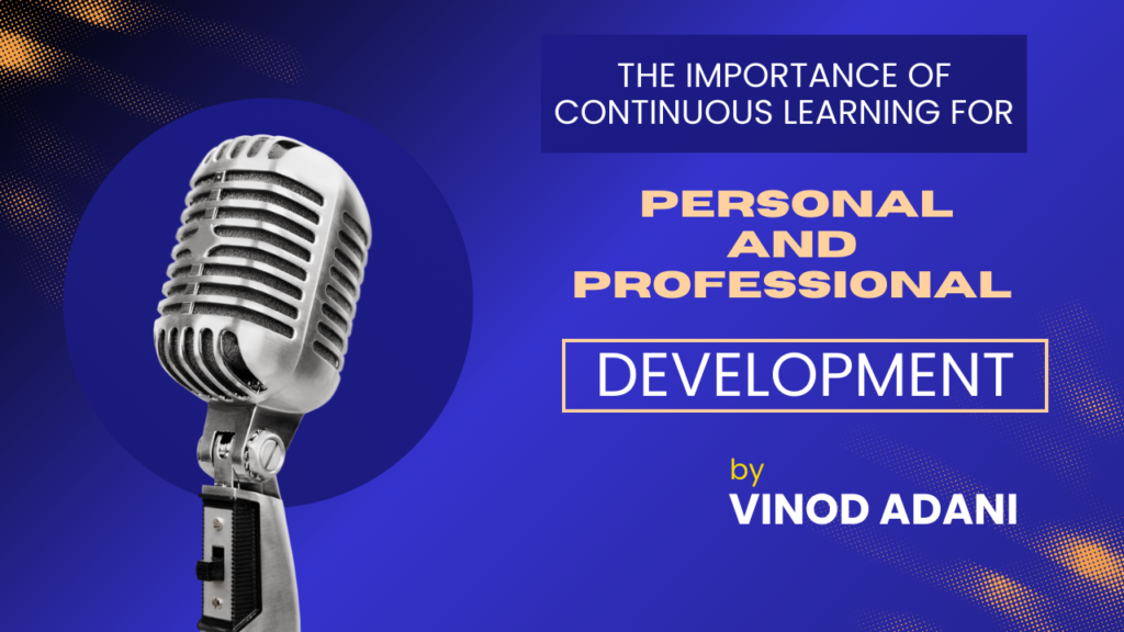 The Importance of Learning for Growth By Vinod Adani