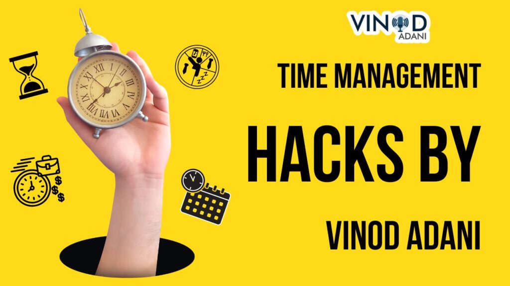 Time Management Hacks by Vinod Adani