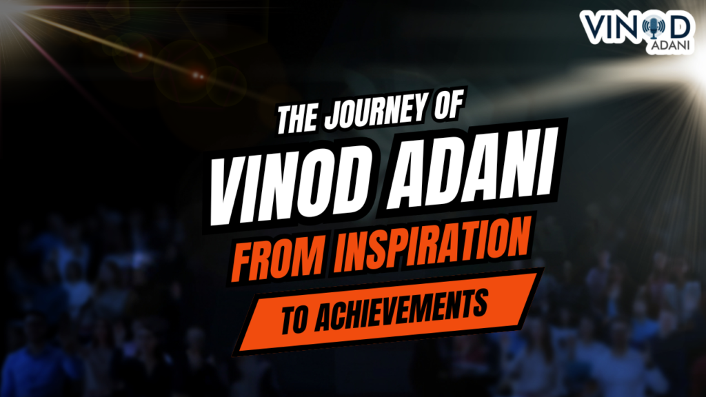 The Journey of Vinod Adani From Inspiration to Achievements